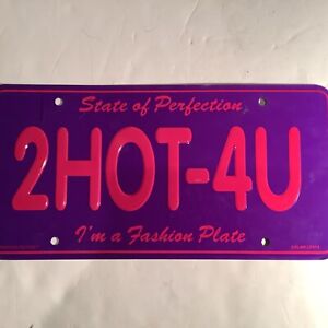 Vanity License Plate “State of Perfection 2HOT-4U” I’m a Fashion Plate.