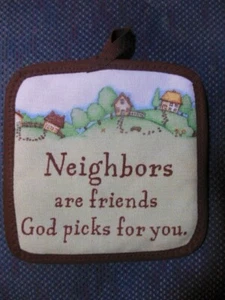 1 NEW "Neighbors are friends God picks for you"  Potholder, 6.5"x 6.5" - Picture 1 of 1