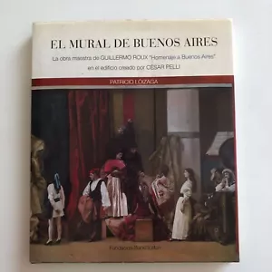 Patricio Loizaga - El mural de Buenos Aires - Guillermo Roux / César Pelli - Imagen 1 de 5