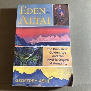 Eden in the Altai: The Prehistoric Golden Age and the Mythic Origins 25A2729 - Picture 1 of 3
