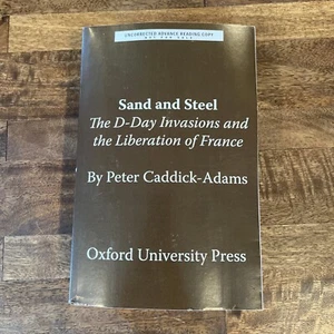 SAND AND STEEL: A New History of D-Day Peter Caddick-Adams UNCORRECTED Proof - Picture 1 of 3