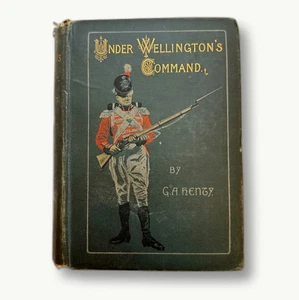 Under Wellington’s Command by G.A. Henty Vintage Illustrated Hardcover 1898 - Bild 1 von 7