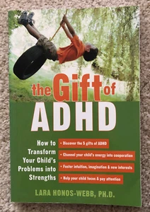 The Gift of ADHD : How to Transform Your Child's Problems into Strengths - Picture 1 of 5