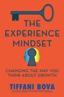 The Experience Mindset: Changing the Way You Think About Growth - GOOD