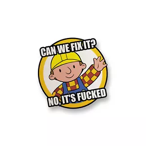 Can We Fix It Vinyl Decal Sticker Funny Meme Sticker Water Bottle Sticker Decal - Picture 1 of 2