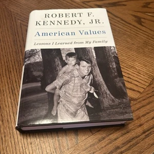 American Values SIGNED Robert F Kennedy Jr Lessons I Learned FromMy Family Table - Picture 1 of 14