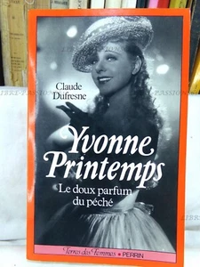 YVONNE PRINTEMPS, LE DOUX PARFUM DU PECHÉ, CLAUDE DUFRESNE, EDITIONS PERRIN 1988 - Bild 1 von 12