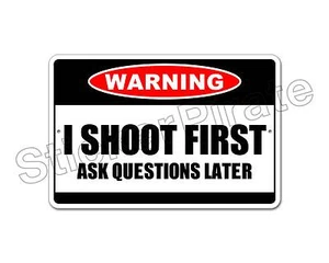 *Aluminum* I Shoot First Ask Questions Later Warning 8x12 Metal Novelty Sign NS - Picture 1 of 2