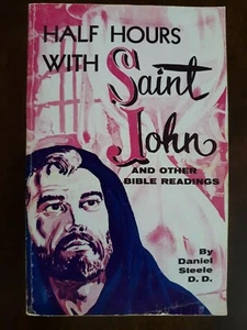 Half Hours with Saint John and Other Bible Readings by Daniel Steele D.D. PB - Imagen 1 de 12