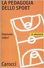 La pedagogia dello sport (Le bussole) von Isidori, Emanuele | Buch | Zustand gut