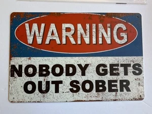 Vintage Warning Metal Sign, Nobody Gets Out Sober, 12 x 8 in - Picture 1 of 2