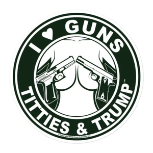 I Love Guns Titties Tatas & Trump Vinyl Stickers - Bild 1 von 3