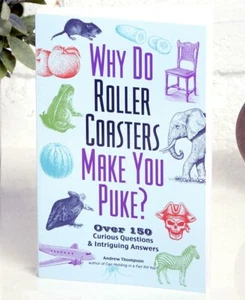 NIP Why Do Roller Coasters Make You Puke: Over 150 Curious Questions and Intrig - Picture 1 of 3