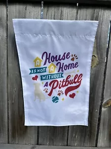 Gartenflagge Hund Pitbull Ein Haus ist kein Zuhause ohne Pitbull 12x18 Haustierliebhaber - Bild 1 von 2