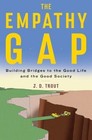 The Empathy Gap: Building Bridges to the Good Life and the Good Society by Trout