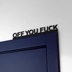 Off You F**k Door Topper Wall Shelf Sign - Custom Text & Sizes Available - Picture 1 of 4