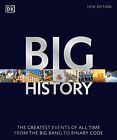 Big History: The Greatest Events of All Time From the Big Bang to Binary Code DK
