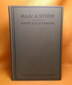 Man: A Study, Albert Edwin Clattenburg, Signed, 1914 HC Philosophy, Theology - Picture 1 of 12