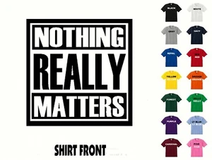 Nothing Really Matters T-Shirt #594 - kostenloser Versand - Bild 1 von 2