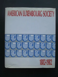 AMERICAN LUXEMBOURG SOCIETY 1882-1982 Dual Language French/English HARDCOVER DJ - Picture 1 of 12
