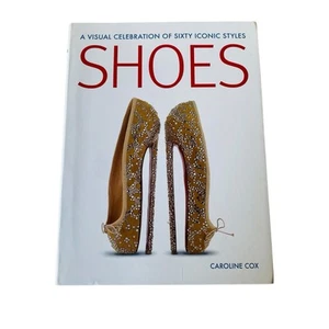 Shoes - A Visual Celebration Of 60 Iconic Styles PB Book - Heels Stilettos Clogs - Picture 1 of 15
