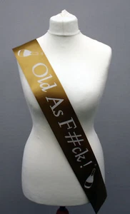 Birthday Sash 40th 50th 60th Old As F uck! Novelty fun Rude Sash - Gold - Picture 1 of 2