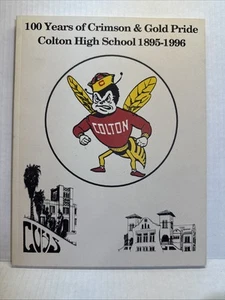 100 anni di Crimson & Gold Pride Colton, CA High School - 1895-1996 copertina morbida - Foto 1 di 7