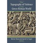 The Topography of Violence in the Greco-Roman World - Paperback NEW Fagan, Garre