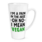 I'M A Douleur dans La Cul Oh Non I Mean Vegan 483ml Grand Latte Tasse Drôle Gift