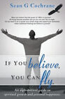If You Believe, You Can Fly.: An Alphabetical Guide to Spiritual Growth and
