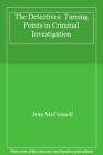 The Detectives: Turning Points in Criminal Investigation,Jean Mc