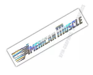 AMERICAN MUSCLE WINDSHIELD BANNER DECAL STICKER OIL SLICK CHROME - Picture 1 of 3