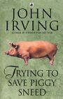 TRYING TO SAVE PIGGY SNEED IC IRVING JOHN