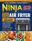 Dual Mastery: The Ultimate Ninja Dual Zone Air Fryer Guide: Unlock Flavorful and