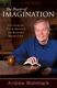 The Power of Imagination : Unlocking Your Ability to Receive from God by...