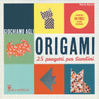 Giochiamo Agli Origami. 25 Progetti Per Bambini Marta Raimo Il Castello 2019