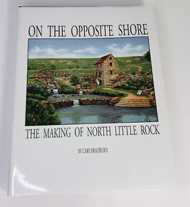 On The Opposite Shore The Making of North Little Rock HC Arkansas SIGNED - Foto 1 di 12