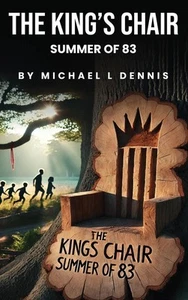 Michael L Dennis | The King's Chair | Buch | Englisch (2024) | Summer of 83' - Bild 1 von 2