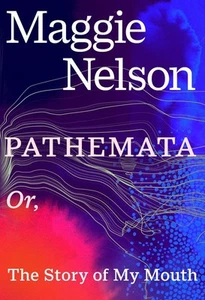 Pathemata: Or, The Story of My Mouth by Maggie Nelson Hardcover Book - Picture 1 of 1