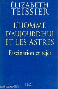 L'homme d'aujourd'hui et les astres / Fascination et rejet // Elisabeth TEISSIER - Picture 1 of 1