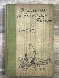 AX Discoveries in Every-Day Europe by Don C Seitz VINTAGE 1907 1st Illustrations - Picture 1 of 6