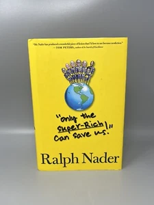 RALPH NADER “Only the Super-Rich Can Save Us” Hardcover First Edition - Imagen 1 de 22