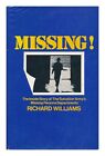 WILLIAMS, RICHARD Missing!  A Study of the World-Wide Missing Persons Enigma and