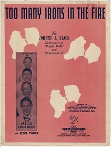 TOO MANY IRONS in the FIRE Sheet Music, 1933, Johnny Black, THE MILLS BROTHERS - Picture 1 of 3