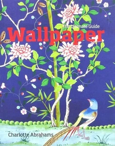 WALLPAPER The Ultimate Guide Charlotte Abrahams Interior Design Decorating Decor - Picture 1 of 9