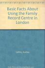 Basic Facts About Using The Family Record Centre In London Basic Facts S