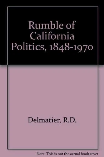 THE RUMBLE OF CALIFORNIA POLITICS 1848-1970 By Royce D. Delmatier & Clarence F. - Image 1 of 1