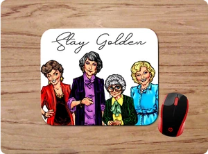 STAY GOLDEN GIRLS CUSTOM PC GAMING MOUSE PAD DESK MAT HOME OFFICE SCHOOL GIFT - Picture 1 of 1