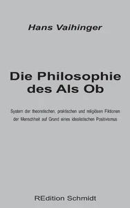 Die Philosophie des Als Ob: System der theoretischen, praktischen und religi?sen - Picture 1 of 1