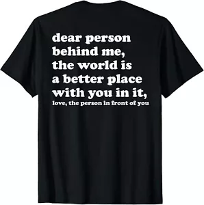 Dear Person Behind Me The World Is A Better Place With You T-Shirt Hoodie - Picture 1 of 11